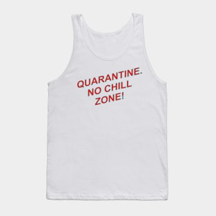 QUARANTINE NO CHILL Tank Top